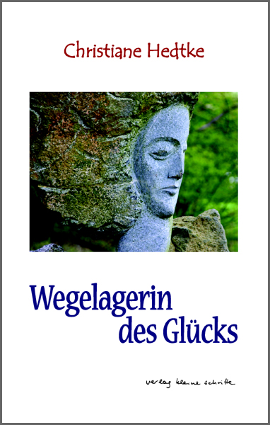 Christiane Hedtke Wegelagerin des Glücks